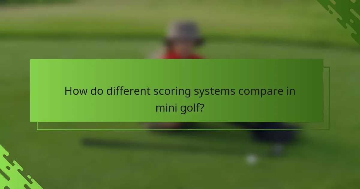 How do different scoring systems compare in mini golf?