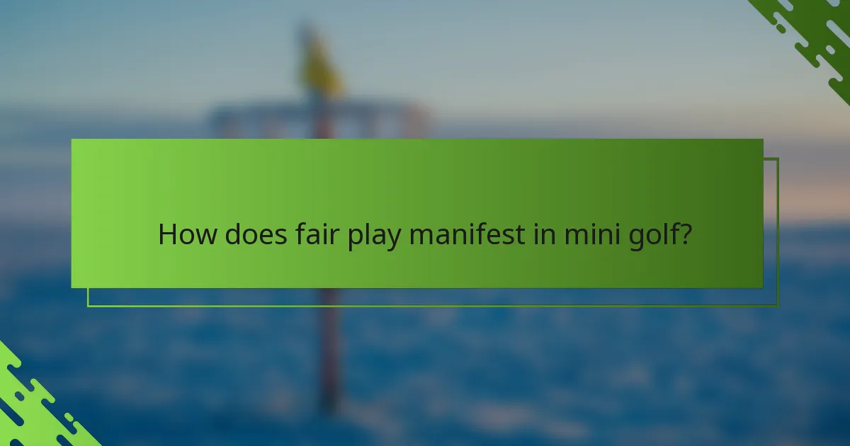 How does fair play manifest in mini golf?