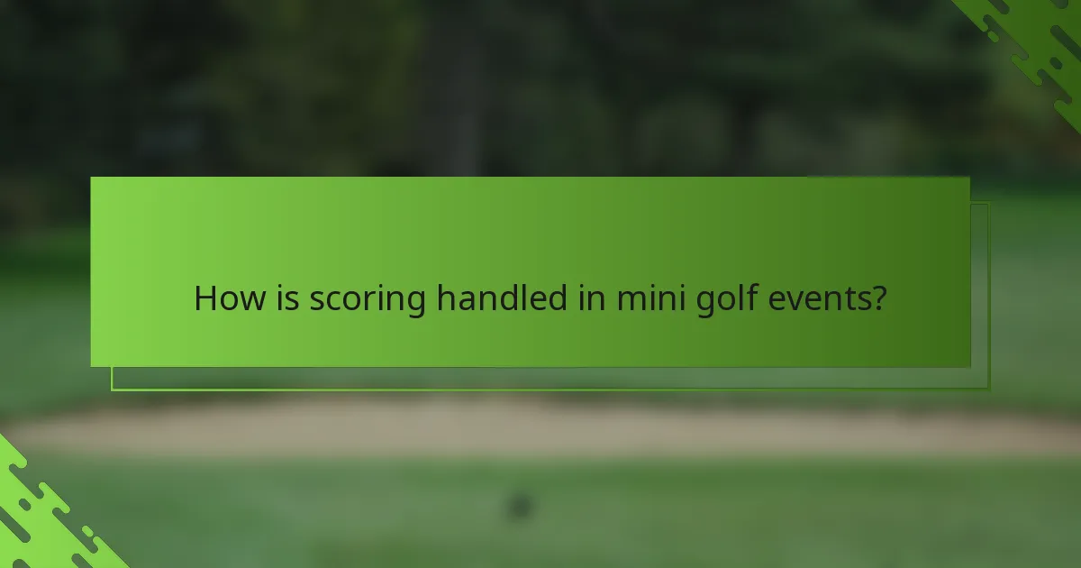 How is scoring handled in mini golf events?