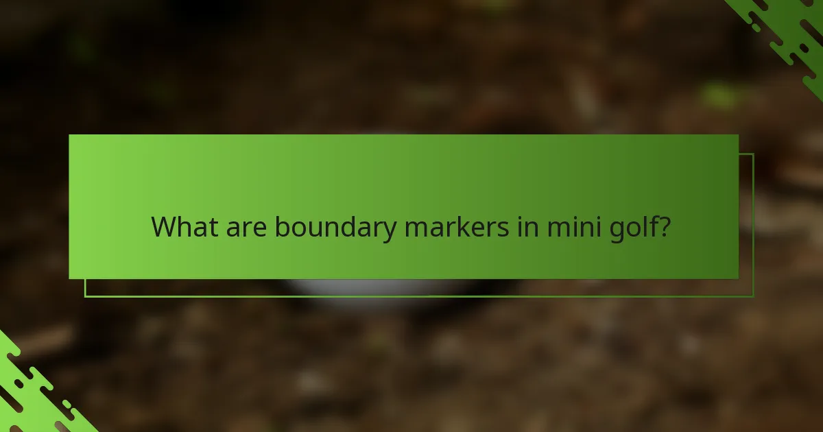 What are boundary markers in mini golf?