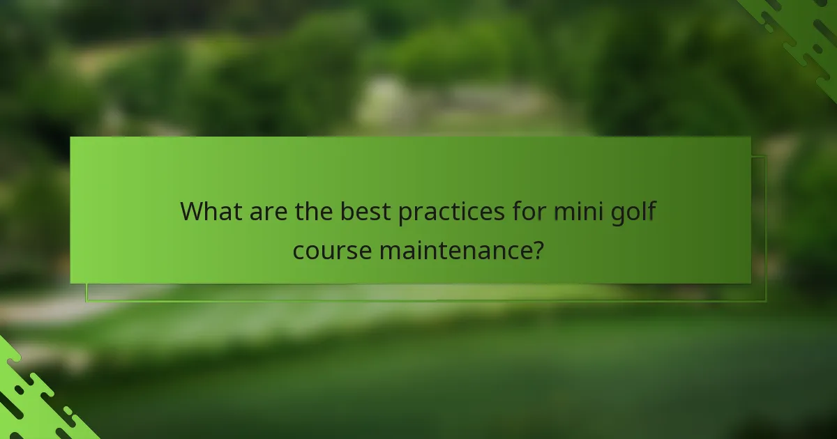 What are the best practices for mini golf course maintenance?