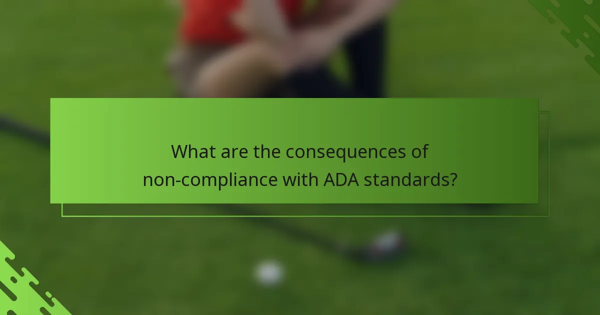 What are the consequences of non-compliance with ADA standards?