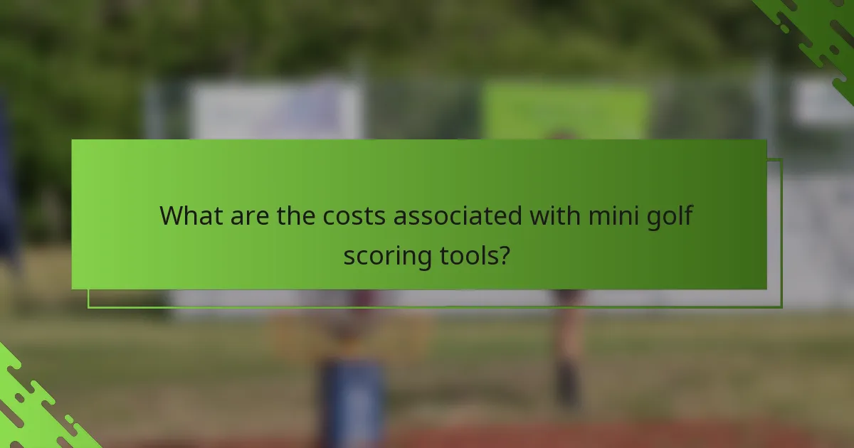 What are the costs associated with mini golf scoring tools?