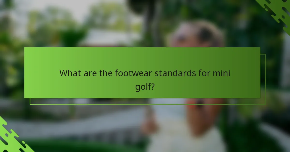 What are the footwear standards for mini golf?