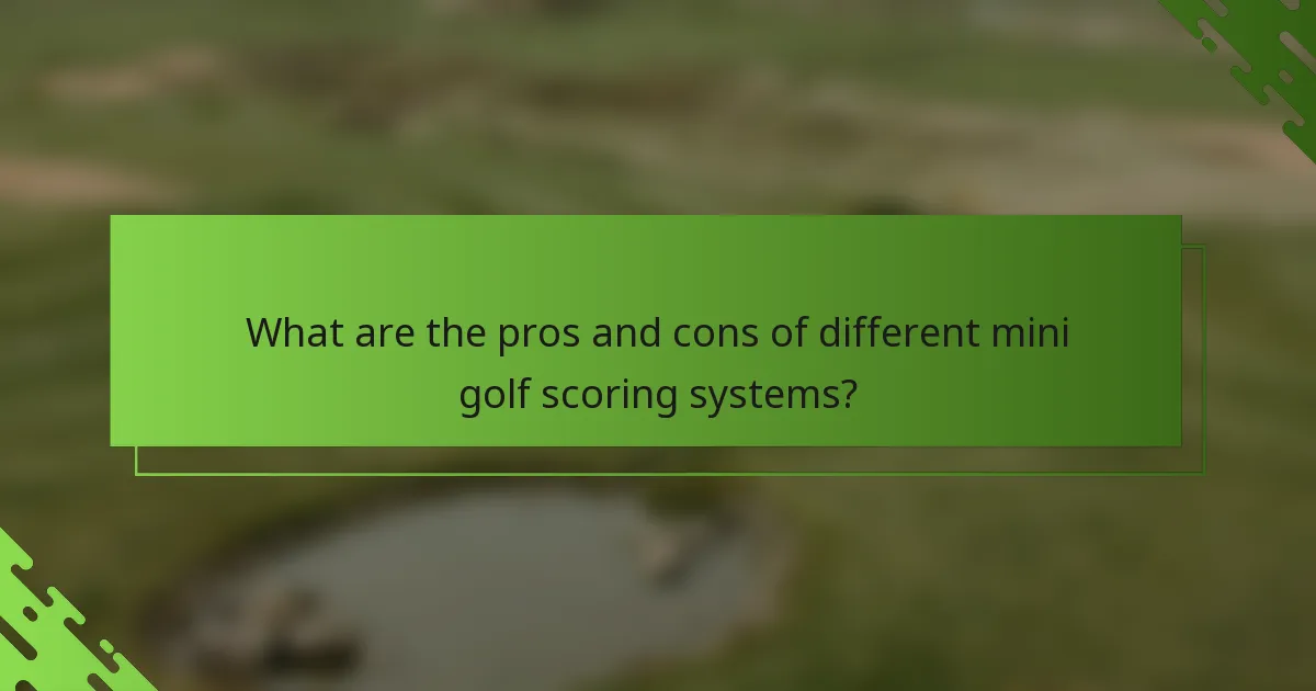 What are the pros and cons of different mini golf scoring systems?
