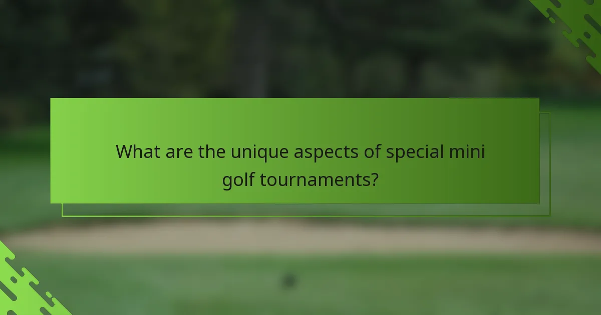 What are the unique aspects of special mini golf tournaments?