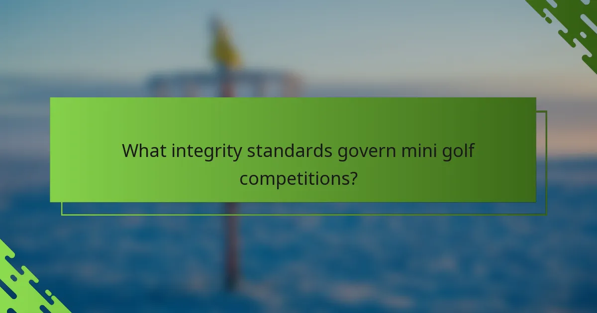 What integrity standards govern mini golf competitions?