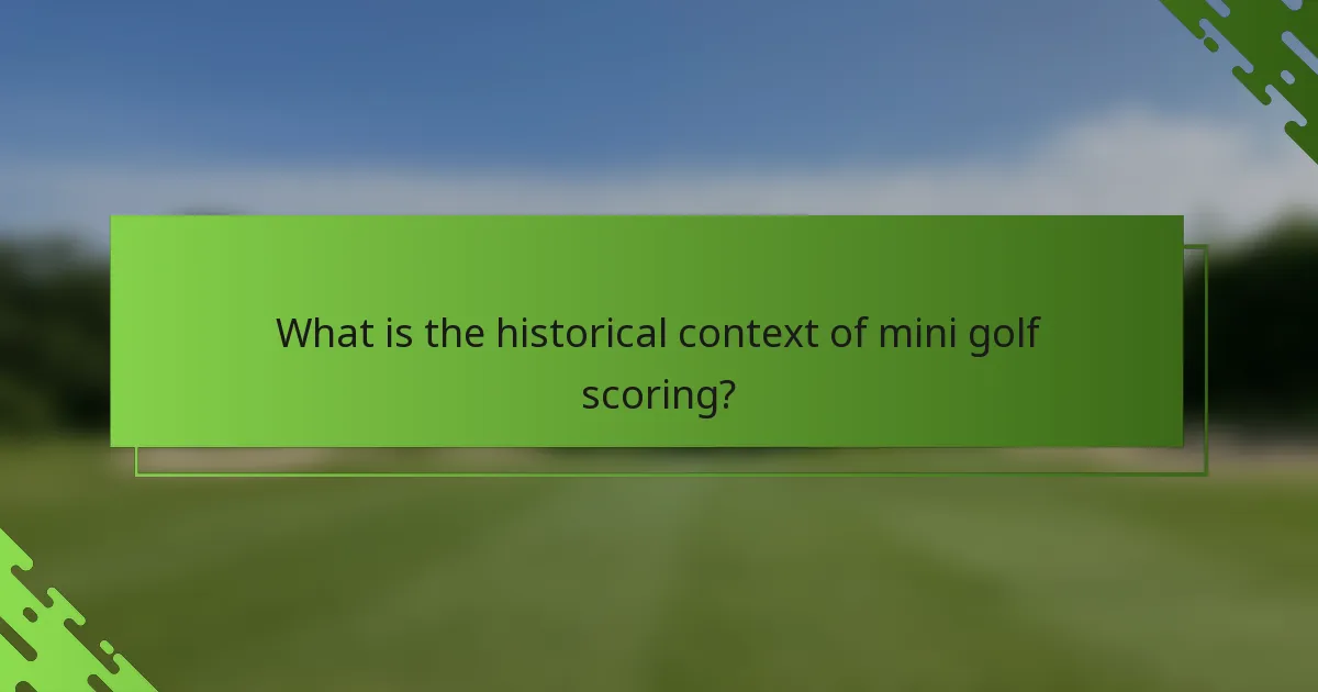 What is the historical context of mini golf scoring?