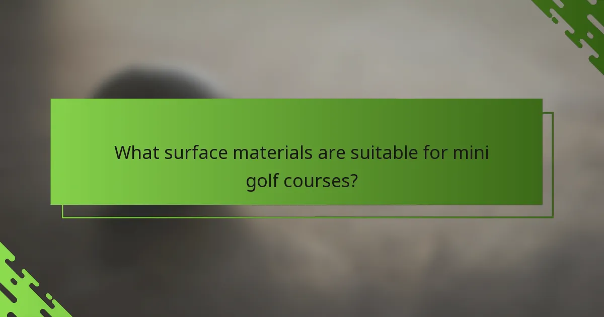 What surface materials are suitable for mini golf courses?