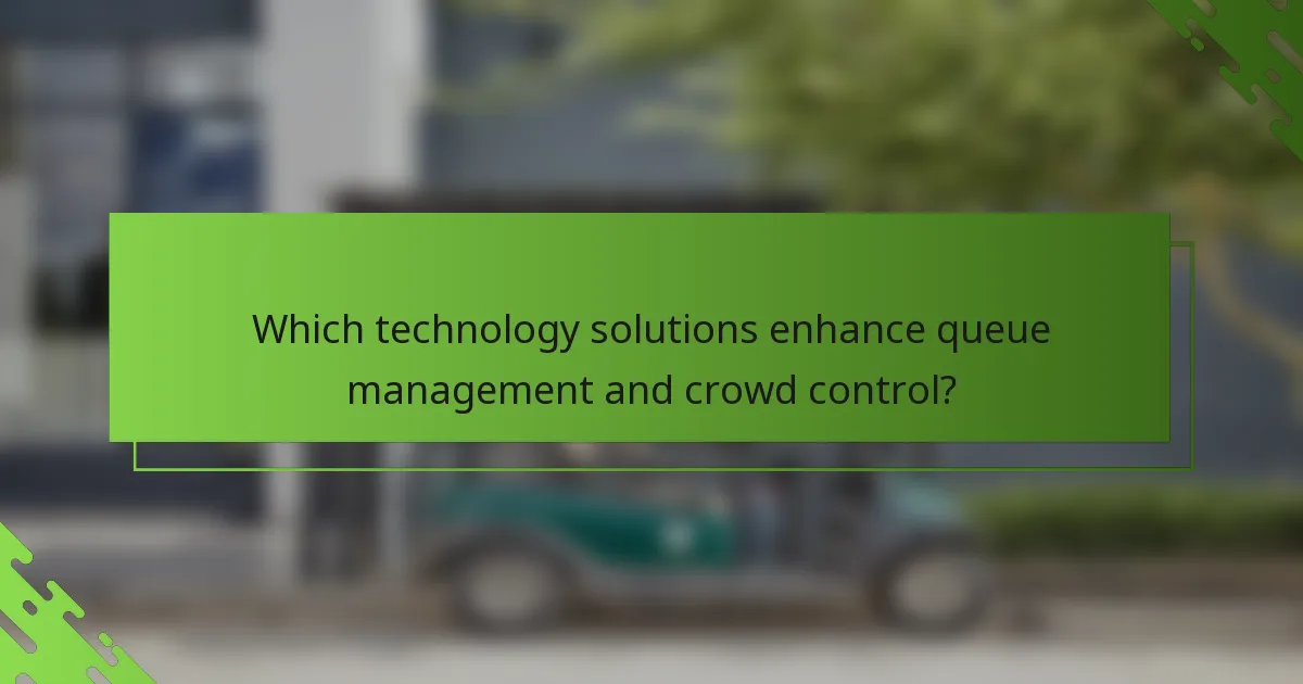 Which technology solutions enhance queue management and crowd control?