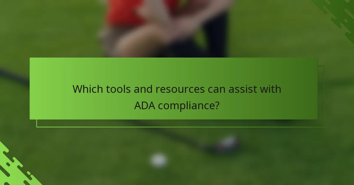 Which tools and resources can assist with ADA compliance?